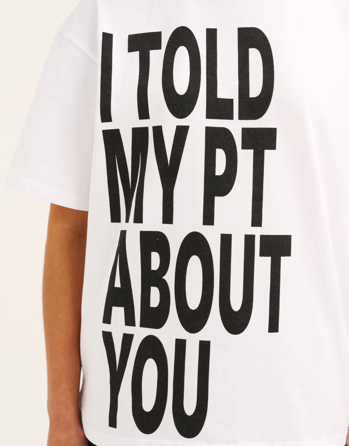 I Told My PT About You Tee - White